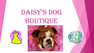 Daisy’s Dog
Boutique
 