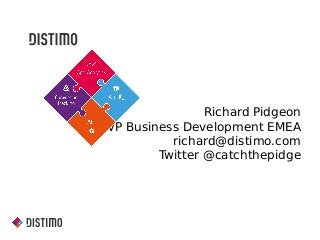 Richard Pidgeon
VP Business Development EMEA
richard@distimo.com
Twitter @catchthepidge

 