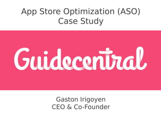 App Store Optimization (ASO)
Case Study

Gaston Irigoyen
CEO & Co-Founder

 