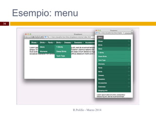 Esempio: menu
R.Polillo - Marzo 2014
34
 
