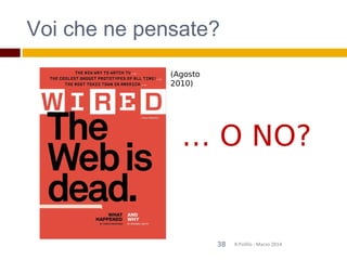 Voi che ne pensate?
R.Polillo - Marzo 201438
(Agosto
2010)
… O NO?
 