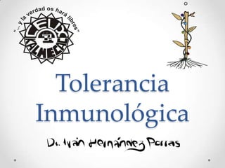 Tolerancia
Inmunológica
 