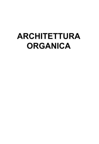 ARCHITETTURA
ORGANICA
 