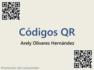 Códigos QR
Arely Olivares Hernández
Promoción del consumidor
 