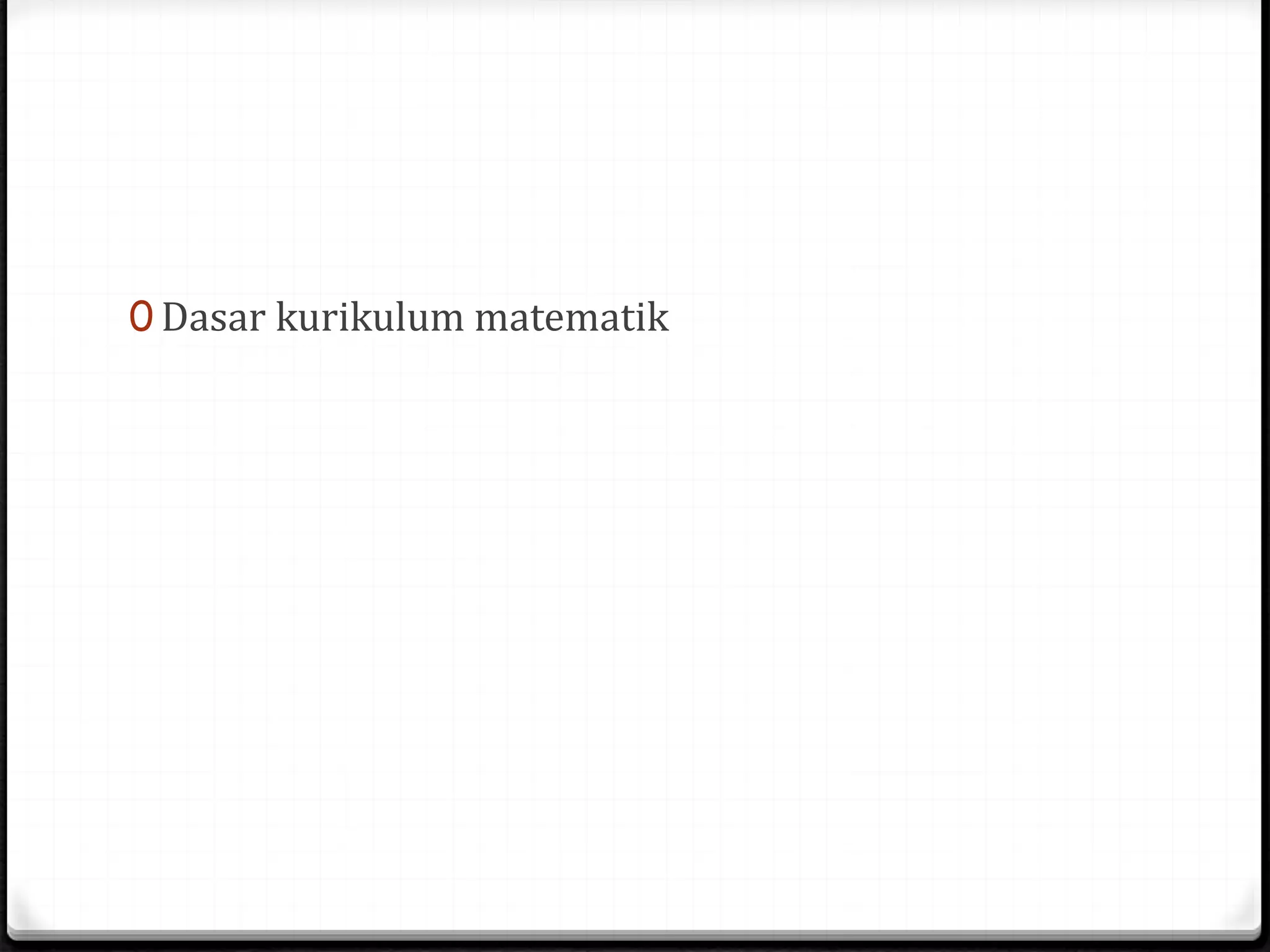 0 Dasar kurikulum matematik
 