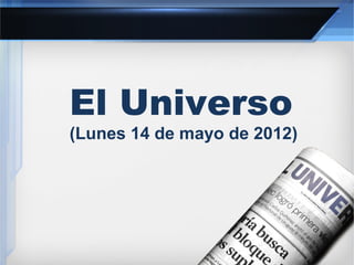 El Universo
(Lunes 14 de mayo de 2012)
 