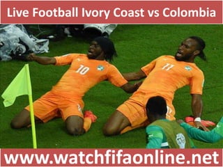 Live Football Ivory Coast vs Colombia
www.watchfifaonline.net
 
