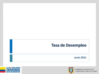 Tasa de Desempleo
Junio 2011
 