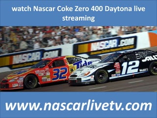 watch Nascar Coke Zero 400 Daytona live
streaming
www.nascarlivetv.com
 