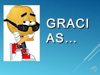 GRACIGRACI
AS…AS…
 