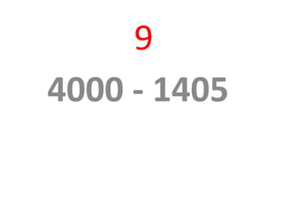 9
4000 - 1405
 