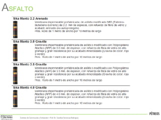 PÉTREOS
Sistemas de Construccióny Estimación – Prof: Dr. Carolina StevensonRodriguez
ASFALTO
 