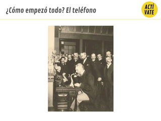 ¿Cómo empezó todo? El teléfono
 