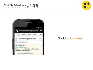 Click to download
Publicidad móvil. SEM
 