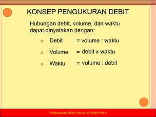 Debit Volume PENGUKURAN DEBIT KLS VI | PPTX