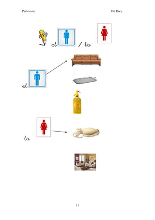 Parlem-ne Piti Roca 
11 
el / la 
el 
la 
 