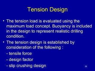 Tension Design 
• The tension load is evaluated using the 
maximum load concept. Buoyancy is included 
in the design to re...