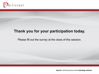 Thank you for your participation today. Please fill out the survey at the close of this session. 