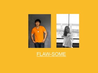 FLAW-SOME 
 