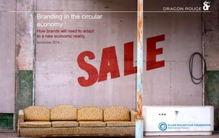 Branding in the circular 
economy 
How brands will need to adapt 
to a new economic reality 
November 2014 
 