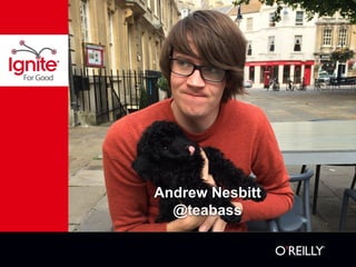 Andrew Nesbitt 
@teabass  