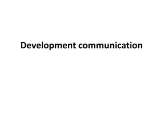 Development communication 
 
