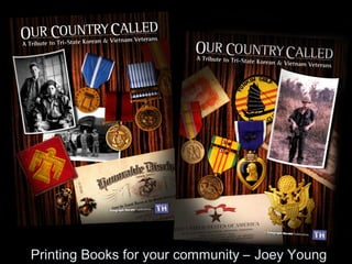 Printing Books for your community – Joey Young 
 