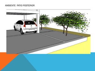 AMBIENTE PATIO POSTERIOR
 