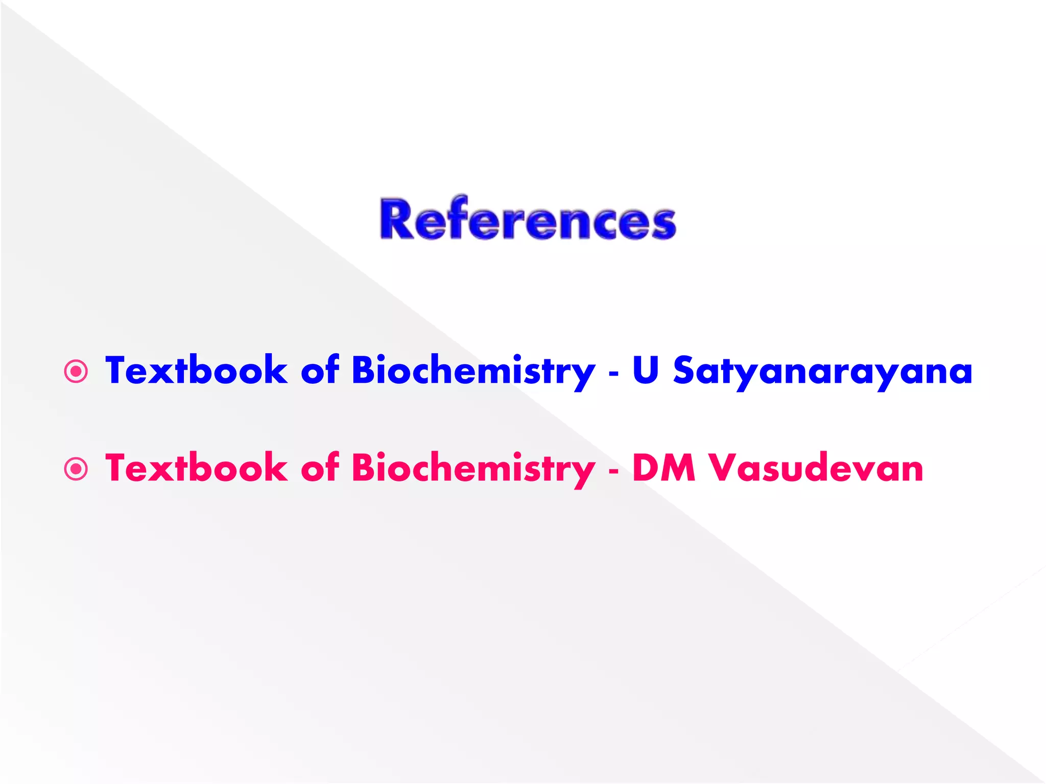  Textbook of Biochemistry - U Satyanarayana
 Textbook of Biochemistry - DM Vasudevan
 