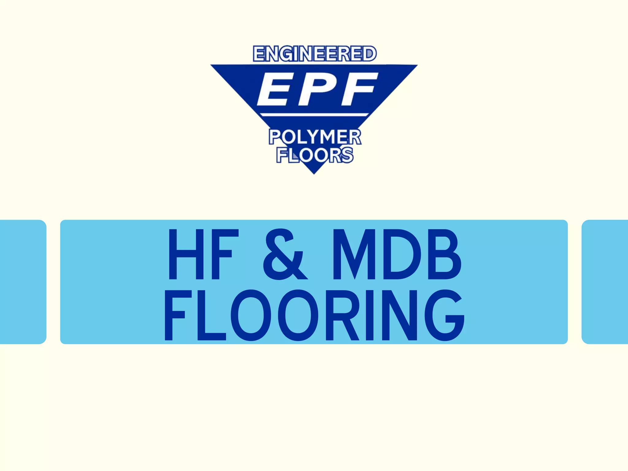 HF & MDB
FLOORING