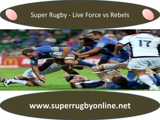 Super Rugby - Live Force vs Rebels
www.superrugbyonline.net
 