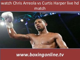 watch Chris Arreola vs Curtis Harper live hd
match
www.boxingonline.tv
 
