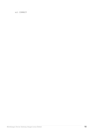 acl CONNECT
Membangun Server Gateway dengan Linux Debian 10
 