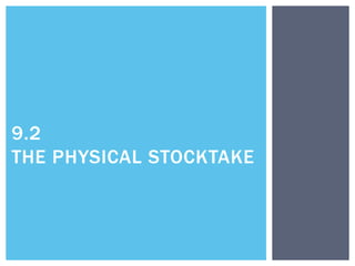 9.2
THE PHYSICAL STOCKTAKE
 