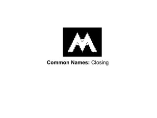 Common Names: Closing
 