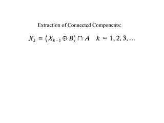 Extraction of Connected Components:
 
