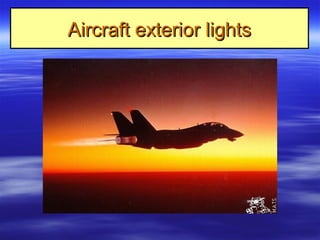 Aircraft exterior lightsAircraft exterior lights
 
