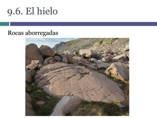 9.6. El hielo
Rocas aborregadas
 