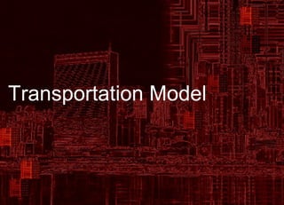 2-1
Transportation Model
 