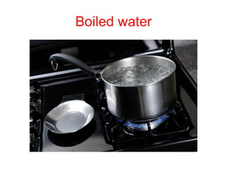 Boiled water
 