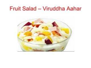 Fruit Salad – Viruddha Aahar
 