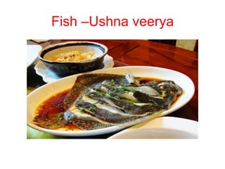Fish –Ushna veerya
 