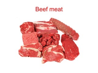 Beef meat
 