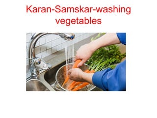 Karan-Samskar-washing
vegetables
 