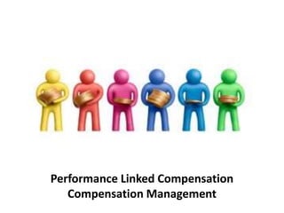 Performance Linked Compensation
Compensation Management
 