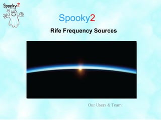 Spooky2
Rife Frequency Sources
Our Users & Team
 