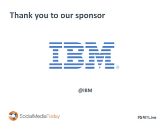 #SMTLive
Thank you to our sponsor
@IBM
 
