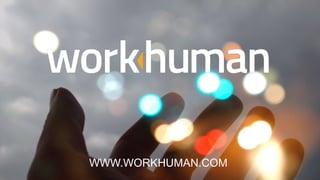 WWW.WORKHUMAN.COM	
  
 