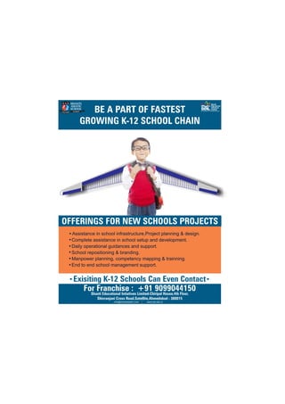 BE A PART OF FASTEST
GROWING K-12 SCHOOL CHAIN
Shanti
Educational
Initiatives
Limited
(A Venture of Chiripal Group)
For Franchise : +91 9099044150Shanti Educational Intiatives Limited-Chiripal House,4th Floor,
Shivranjani Cross Road,Satellite,Ahmedabad - 380015
info@shantiasiatic.com www.sei.edu.in
End to end school management support.
Assistance in school infrastructure,Project planning & design.
Complete assistance in school setup and development.
Daily operational guidances and support.
School repositioning & branding.
Manpower planning, competency mapping & trainning.
OFFERINGS FOR NEW SCHOOLS PROJECTS
Exisiting K-12 Schools Can Even Contact
 