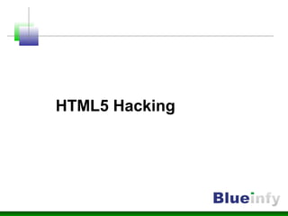 HTML5 Hacking
 